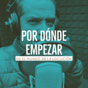 Por dónde empezar en la Locución